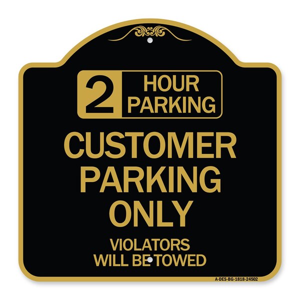 2 Hour Parking Customer Parking Violators Will Towed Heavy-Gauge Alum Sign, 18" x 18", BG-1818-24502